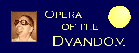 Opera of the
Dvandom